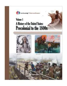A History of the United States: Volume 1, Precolonial to the 1800s: CKHG Student Reader