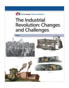The Industrial Revolution: Changes and Challenges: CKHG Student Reader