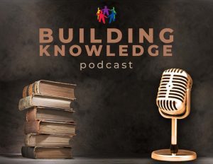 Building Knowledge Podcast