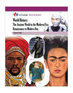 World History: The Ancient World to the Medieval Era and Renaissance to Modern Day: CKHG Teacher Guide
