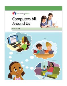 Computers All Around Us: CKSci Teacher Guide