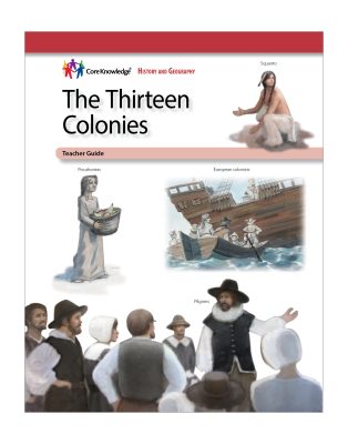 The Thirteen Colonies: CKHG Teacher Guide – Core Knowledge Foundation
