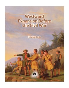 Westward Expansion Before the Civil War: CKHG Timeline Cards
