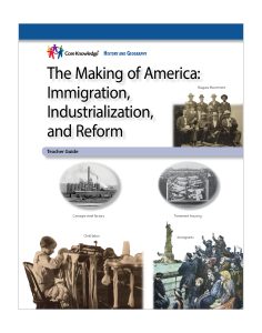 The Making of America: Immigration, Industrialization, and Reform: CKHG Teacher Guide