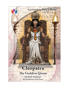 CK Voices in History™  Cleopatra: The Goddess Queen
